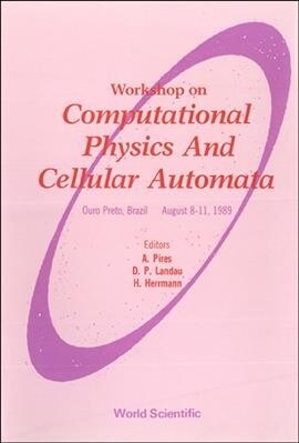 Computational Physics and Cellular Automata - Proceedings of the Workshop (Hardcover)