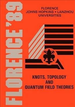 Knots, Topology and Quantum Field Theory: Proceedings of the 13th Johns Hopkins Workshop (Hardcover)