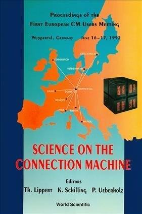 Science on the Connection Machine - Proceedings of the First European CM Users Meeting (Hardcover)