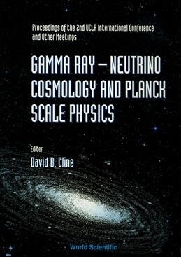 Gamma Ray-Neutrino and Planck Scale Physics - Proceedings of the 2nd UCLA International Conference and Other Meetings (Hardcover)