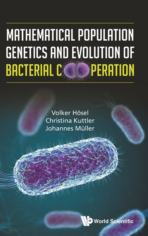 Mathematical Population Genetics and Evolution of Bacterial Cooperation (Hardcover)