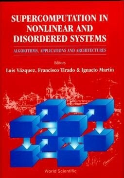 Supercomputation in Nonlinear and Disordered Systems: Algorithms, Applications and Architectures (Hardcover)