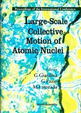 Large-Scale Collective Motion of Atomic Nuclei - Proceedings of the International Symposium (Hardcover)