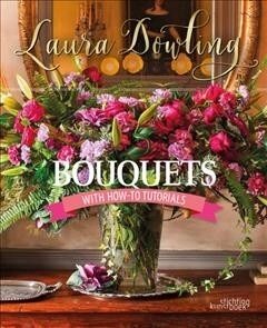 Bouquets: With How-To Tutorials (Hardcover)