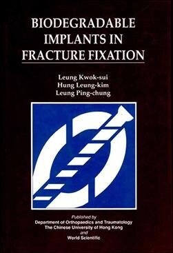 Biodegradable Implants in Fracture Fixation: Proceedings of Hte Isfr Symposium (Hardcover)
