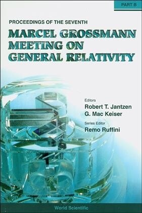 Seventh Marcel Grossmann Meeting, The: On Recent Developments in Theoretical and Experimental General Relativity, Gravitation, and Relativistic Field (Hardcover)