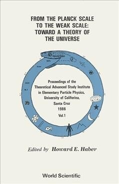 From the Planck Scale to the Weak Scale: Toward a Theory of the Universe - Proceedings of the Theoretical Advanced Study Institute in Elementary Parti (Paperback)