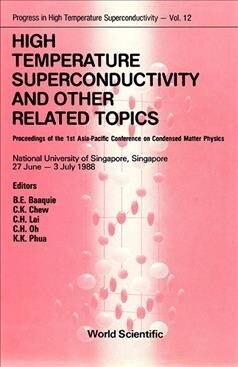 High Temperature Superconductivity and Other Related Topics - Proceedings of the 1st Asia-Pacific Conference on Condensed Matter Physics (Hardcover)