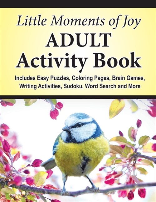 Little Moments of Joy Adult Activity Book: Includes Easy Puzzles, Coloring Pages, Brain Games, Writing Activities, Sudoku, Word Search and More (Paperback)