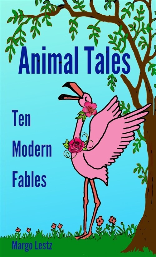 Animal Tales: Ten Modern Fables (Hardcover)