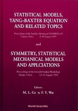 Statistical Models, Yang-Baxter Equation and Related Topics - Proceedings of the Satellite Meeting of Statphys-19; Symmetry, Statistical Mechanical Mo (Hardcover)