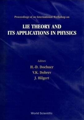 Lie Theory and Its Applications in Physics - Proceedings of an International Workshop (Hardcover)