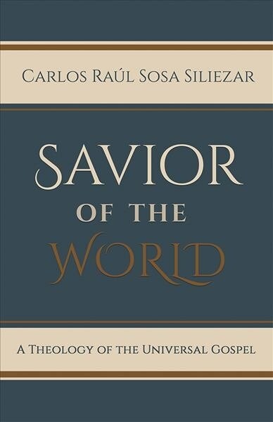Savior of the World: A Theology of the Universal Gospel (Hardcover)