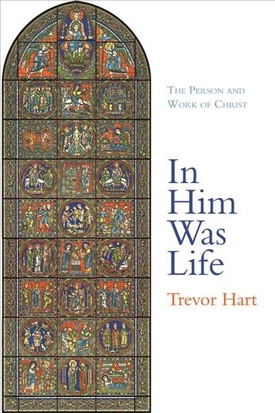 In Him Was Life: The Person and Work of Christ (Hardcover)