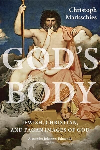 Gods Body: Jewish, Christian, and Pagan Images of God (Hardcover)