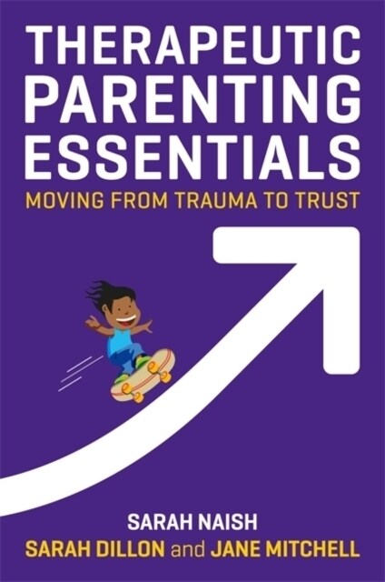 Therapeutic Parenting Essentials : Moving from Trauma to Trust (Paperback)