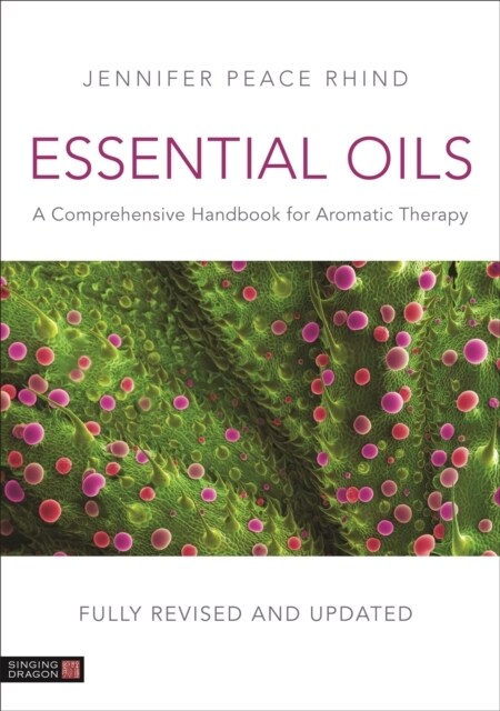 Essential Oils (Fully Revised and Updated 3rd Edition) : A Comprehensive Handbook for Aromatic Therapy (Hardcover)