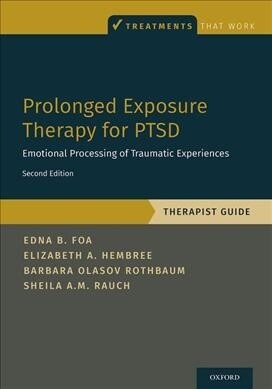 Prolonged Exposure Therapy for Ptsd: Emotional Processing of Traumatic Experiences - Therapist Guide (Paperback, 2)