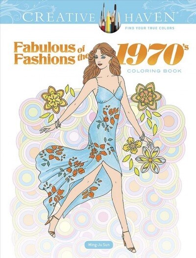 Creative Haven Fabulous Fashions of the 1970s Coloring Book (Paperback, CLR, CSM)