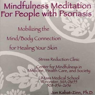 Mindfulness Meditation for People with Psoriasis: Mobilizing the Mind-Body Connection for Healing Your Skin (Audio CD)