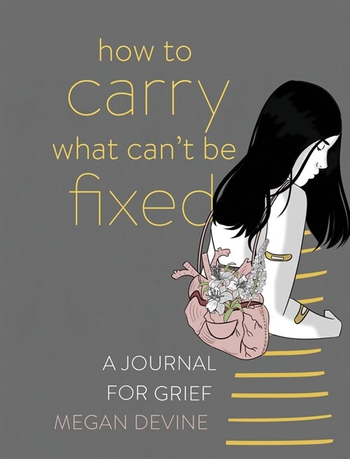 How to Carry What Cant Be Fixed: A Journal for Grief (Paperback)