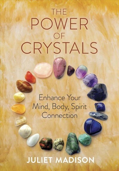The Power of Crystals: Practices to Enhance Health, Harmony, and Happiness (Paperback)