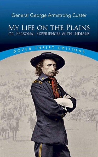 My Life on the Plains: Or, Personal Experiences with Indians (Paperback)