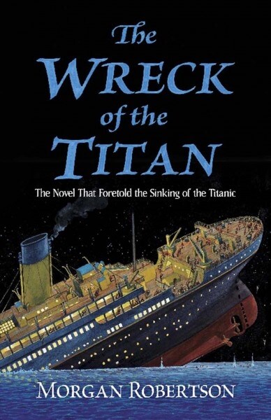 The Wreck of the Titan: The Novel That Foretold the Sinking of the Titanic (Paperback)