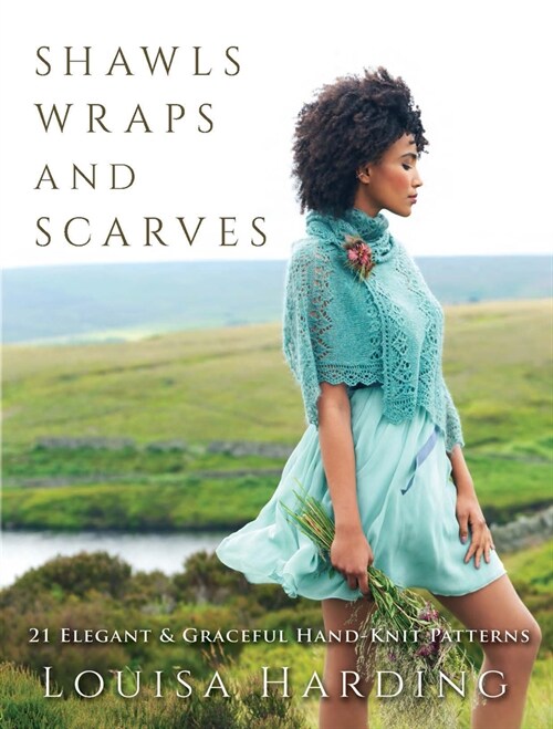 Shawls, Wraps, and Scarves: 21 Elegant and Graceful Hand-Knit Patterns (Paperback)