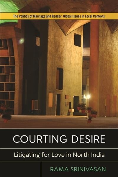 Courting Desire: Litigating for Love in North India (Hardcover)