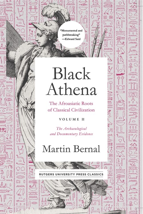 Black Athena: The Afroasiatic Roots of Classical Civilization Volume II: The Archaeological and Documentary Evidence Volume 2 (Paperback)