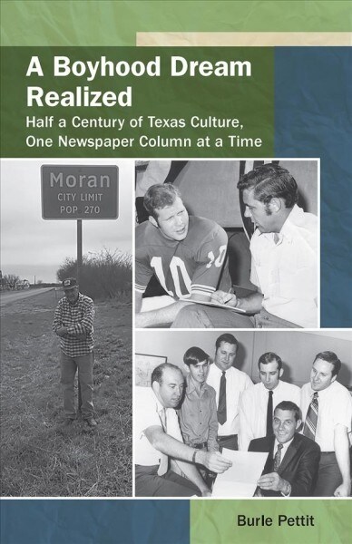 A Boyhood Dream Realized, Volume 27: Half a Century of Texas Culture, One Newspaper Column at a Time (Hardcover)