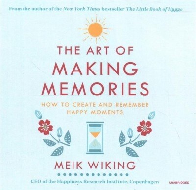 The Art of Making Memories: How to Create and Remember Happy Moments (Audio CD)