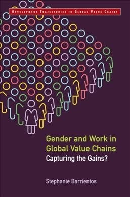 Gender and Work in Global Value Chains : Capturing the Gains? (Hardcover)