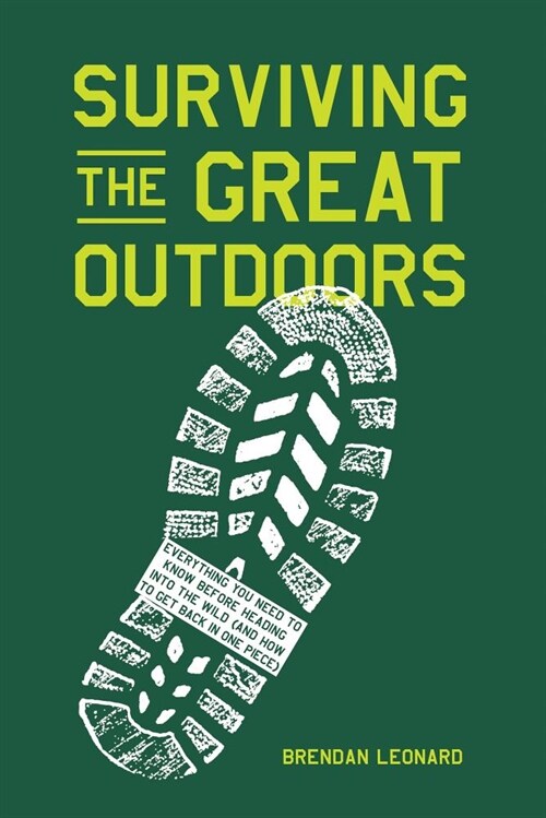 Surviving the Great Outdoors: Everything You Need to Know Before Heading Into the Wild (and How to Get Back in One Piece) (Hardcover)