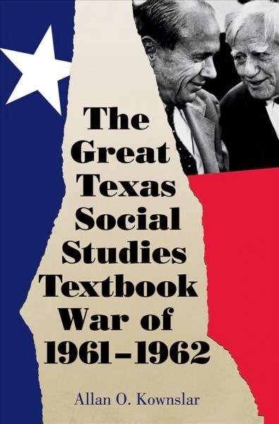 The Great Texas Social Studies Textbook War of 1961-1962, Volume 49 (Hardcover)