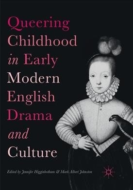 Queering Childhood in Early Modern English Drama and Culture (Paperback, Softcover Repri)