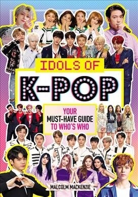 Idols of K-Pop: Your Must-Have Guide to Whos Who (Paperback)