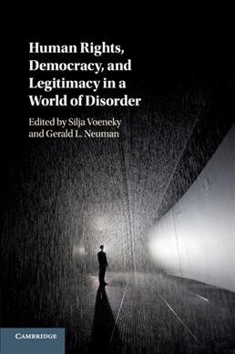 Human Rights, Democracy, and Legitimacy in a World of Disorder (Paperback)