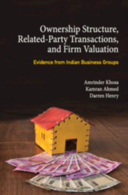 Ownership Structure, Related Party Transactions, and Firm Valuation : Evidence from Indian Business Groups (Hardcover)