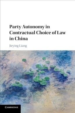 Party Autonomy in Contractual Choice of Law in China (Paperback)