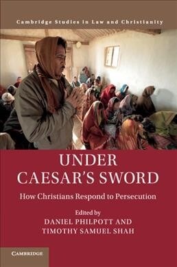 Under Caesars Sword : How Christians Respond to Persecution (Paperback)