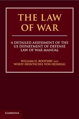 The Law of War : A Detailed Assessment of the US Department of Defense Law of War Manual (Paperback)