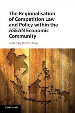 The Regionalisation of Competition Law and Policy Within the Asean Economic Community (Paperback)