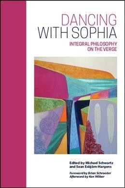 Dancing with Sophia: Integral Philosophy on the Verge (Paperback)