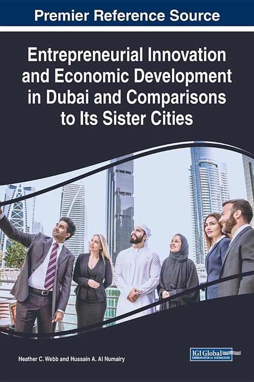 Entrepreneurial Innovation and Economic Development in Dubai and Comparisons to Its Sister Cities (Hardcover)