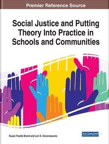 Social Justice and Putting Theory into Practice in Schools and Communities (Hardcover)