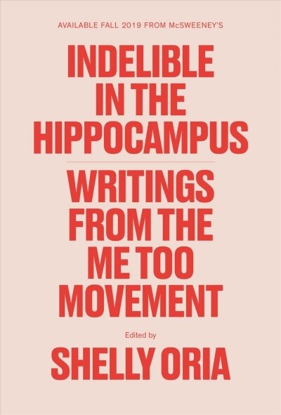 Indelible in the Hippocampus: Writings from the Me Too Movement (Paperback)