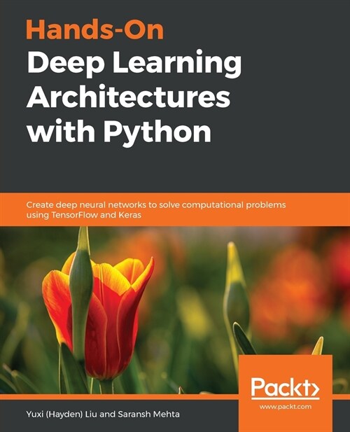 Hands-On Deep Learning Architectures with Python : Create deep neural networks to solve computational problems using TensorFlow and Keras (Paperback)