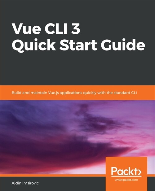 Vue CLI 3 Quick Start Guide : Build and maintain Vue.js applications quickly with the standard CLI (Paperback)